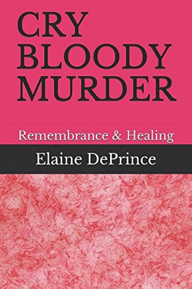 A book cover - title Cry Bloody Murder, remembrance and healing by Elaine DePrince.